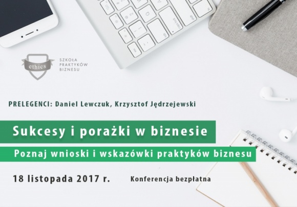 Konferencja "Sukcesy i porażki w biznesie" 18.11.2017 r.